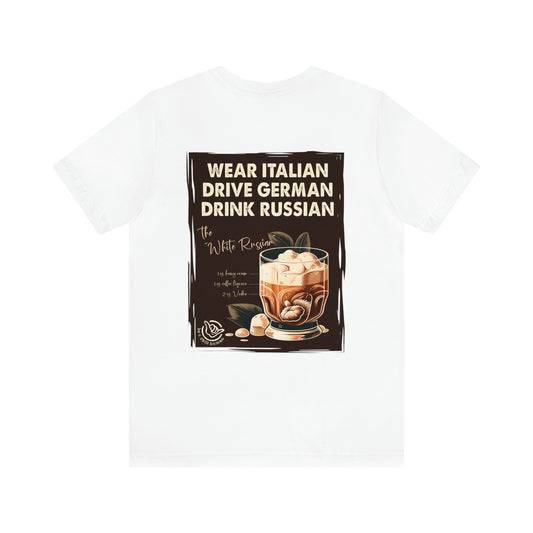 Wear Italian, Drive German, Drink Russian Tee