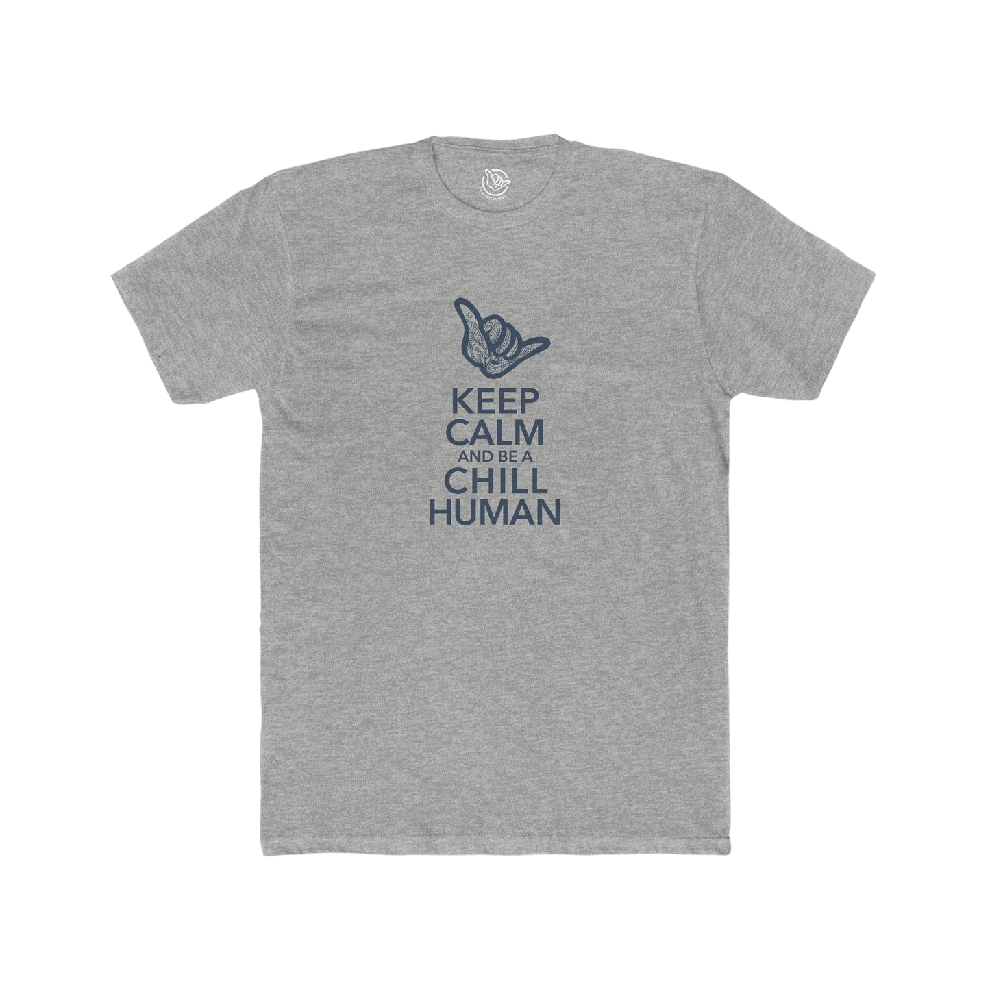 Keep Calm and Be a Chill Human Tee