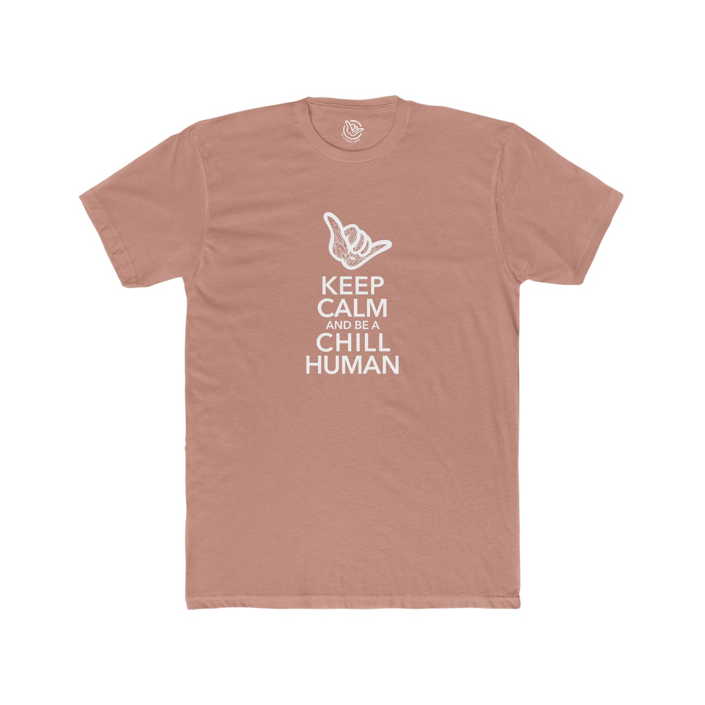 Keep Calm and Be a Chill Human Tee