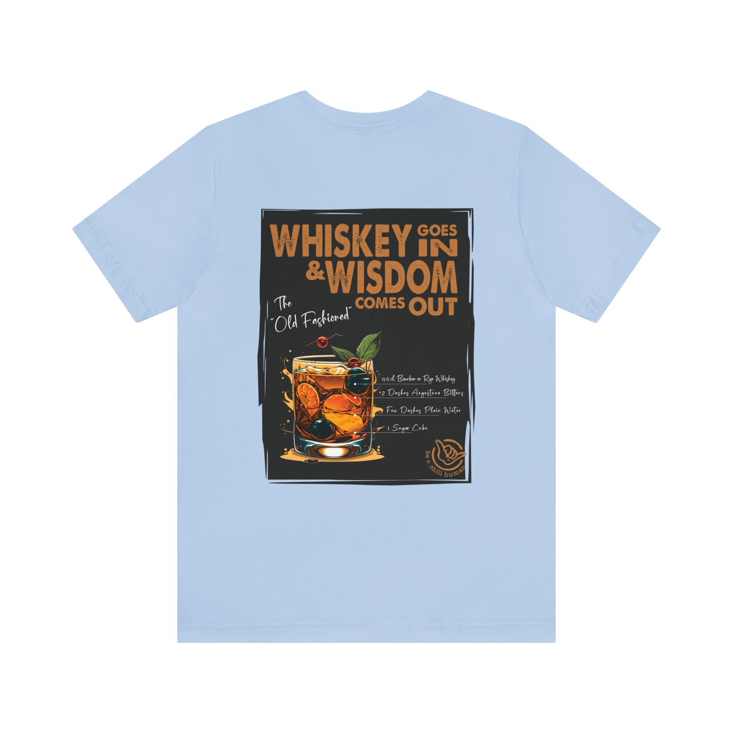 Whiskey Goes In & Wisdom Comes Out Tee