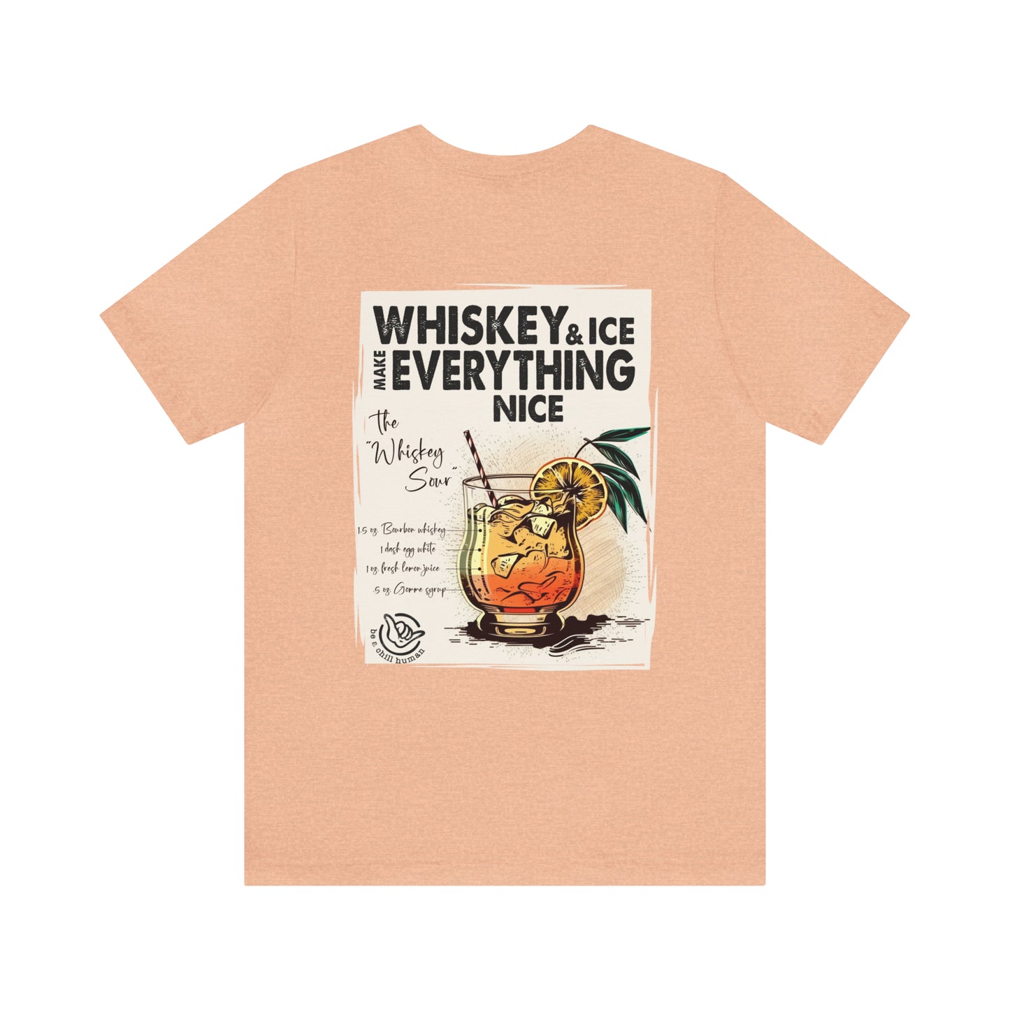 Whiskey & Ice Make Everything Nice Tee