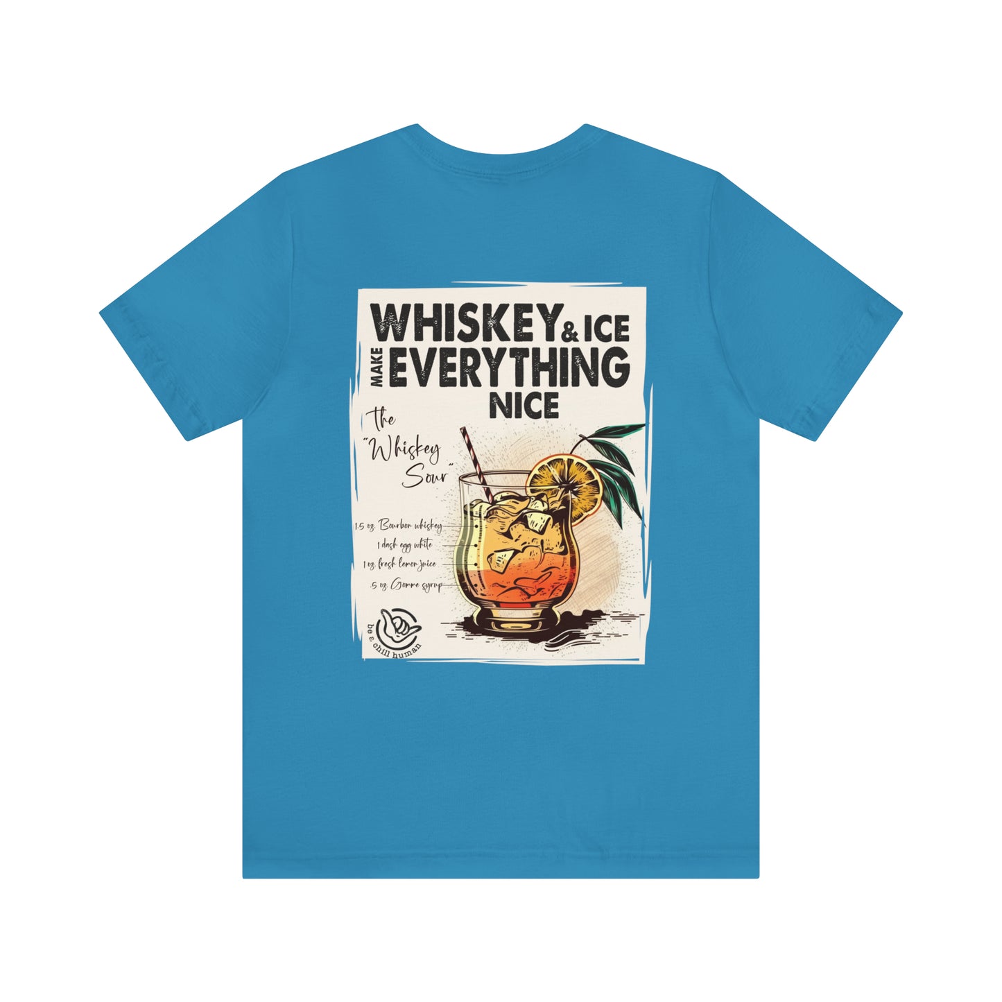 Whiskey & Ice Make Everything Nice Tee