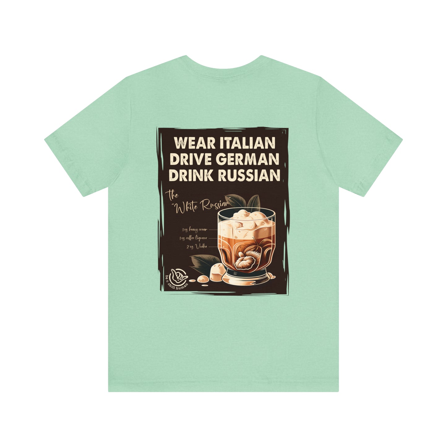 Wear Italian, Drive German, Drink Russian Tee