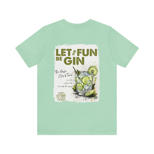 Let the Fun Be Gin Tee