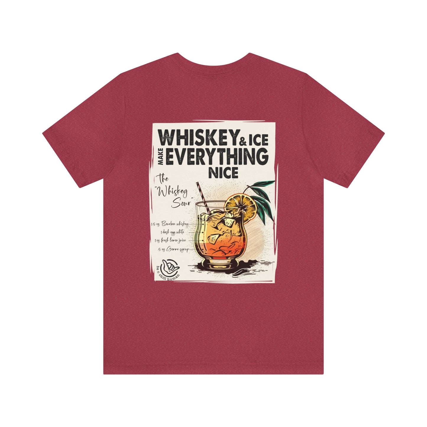 Whiskey & Ice Make Everything Nice Tee