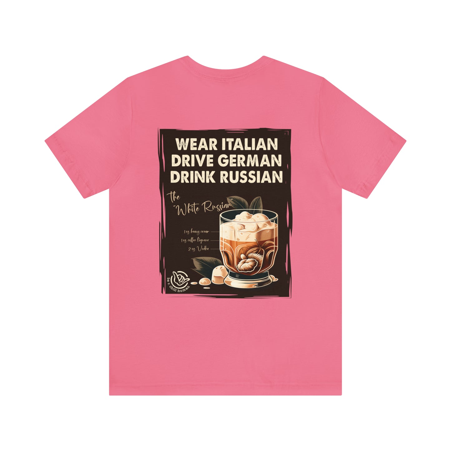 Wear Italian, Drive German, Drink Russian Tee